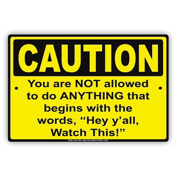Avoid Recurrence Sign CAUTION You Are Not Allowed To Do ANYTHING That Begins With