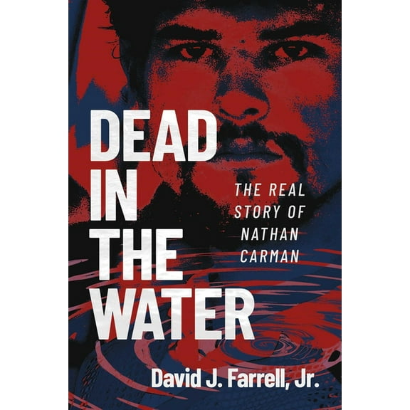 Dead in the Water: The Real Story of Nathan Carman, (Paperback)