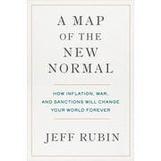 A Map of the New Normal : How Inflation, War, and Sanctions Will Change Your World Forever (Hardcover)
