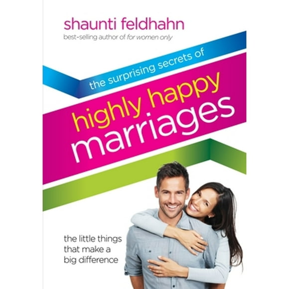 Pre-Owned The Surprising Secrets of Highly Happy Marriages: Seven Simple Things that Make a Big (Hardcover 9781601421210) by Shaunti Feldhahn