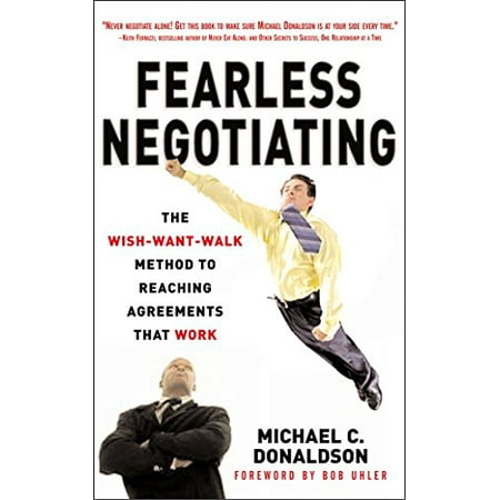 Fearless Negotiating: The Wish, Want, Walk Method to Reaching Agreements That Work [Hardcover - Used]