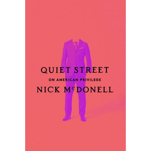 Quiet Street: On American Privilege, (Hardcover)