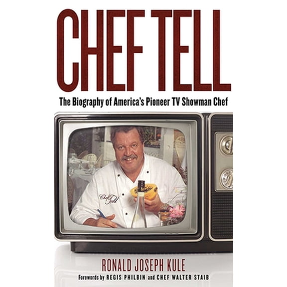 Pre-Owned Chef Tell: The Biography of America's Pioneer TV Showman Chef (Hardcover) 1626360049 9781626360044