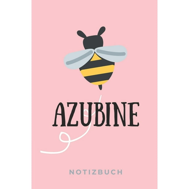 Azubine Notizbuch A5 52 Wochen Kalender Geschenk Zur Ausbildung Fur Sohn Tochter Neffe Nichte Freund Freundin Fur Auszubildende Azubi Azubine Lustiger Spruch Paperback Walmart Com Walmart Com