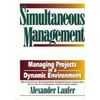Simultaneous Management: Managing Projects in a Dynamic Environment [Hardcover - Used]