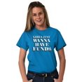 thumbnail image 5 of Girls Just Wanna Have Funds Money Women's Graphic T Shirt Tees Brisco Brands S, 5 of 6