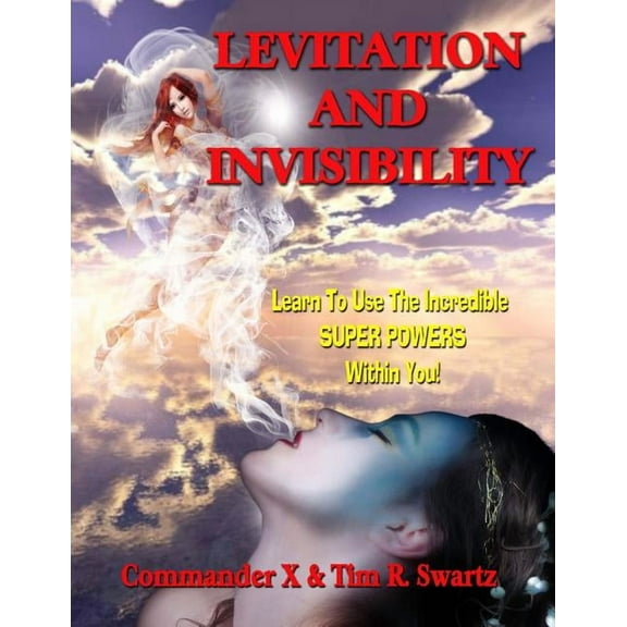 Levitation And Invisibility: -- Learn To Use The Incredible SUPER POWERS Within You!, (Paperback)