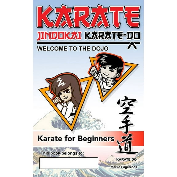 Karate - Welcome to the Dojo. Jindokai Karate-Do Edition: Karate for Beginners, (Hardcover)