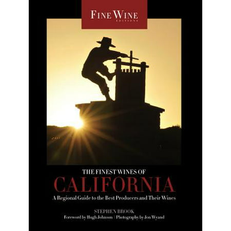 The Finest Wines of California : A Regional Guide to the Best Producers and Their (Best Rioja Wine Producers)