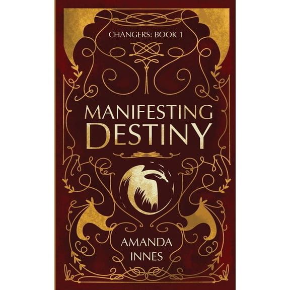 Changers Manifesting Destiny: (Changers: Book 1), Book 1, (Paperback)