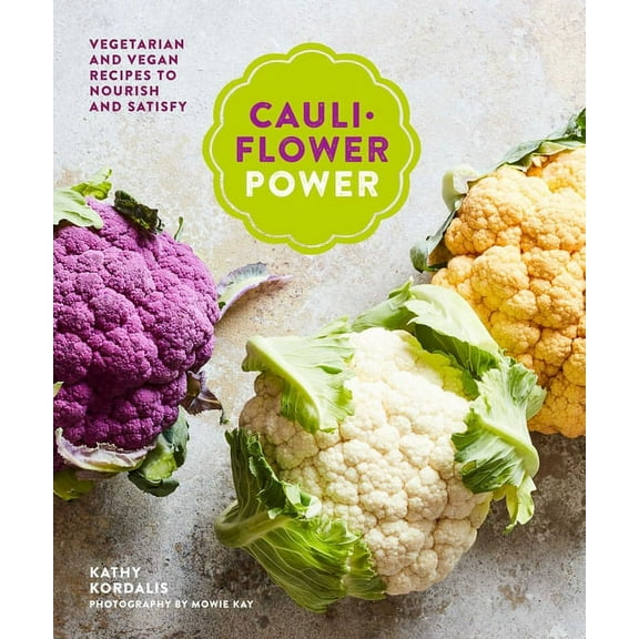 Cauliflower Power : Vegetarian and Vegan Recipes to Nourish and Satisfy (Hardcover)