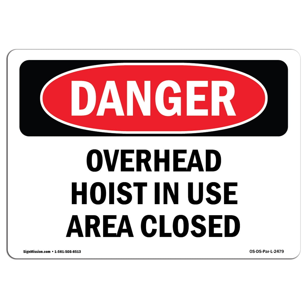 OSHA Danger Sign - Overhead Hoist In Use Area Closed 24