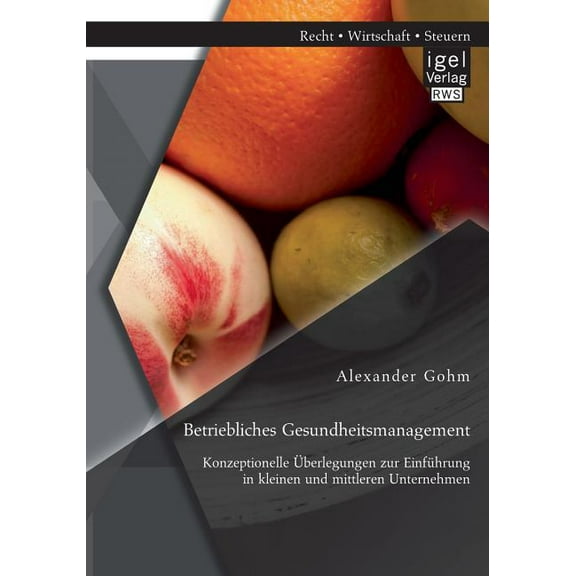 Betriebliches Gesundheitsmanagement : Konzeptionelle Überlegungen zur Einführung in kleinen und mittleren Unternehmen (Paperback)