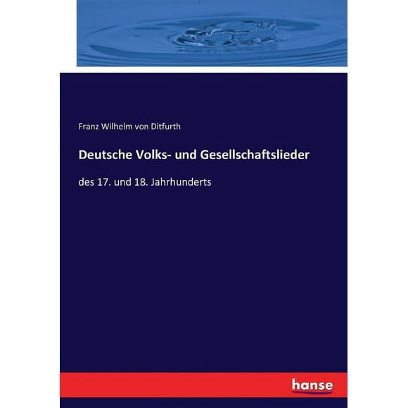 Deutsche Volks- und Gesellschaftslieder : des 17. und 18. Jahrhunderts (Paperback)