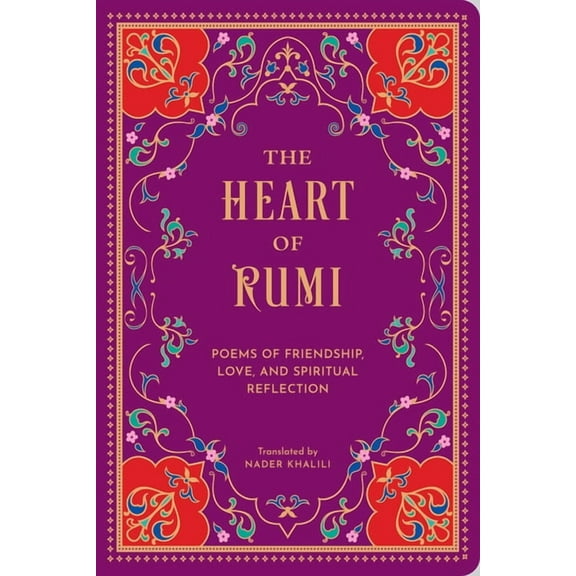 The Heart of Rumi: Poems of Friendship, Love, and Spiritual Reflection, (Hardcover)