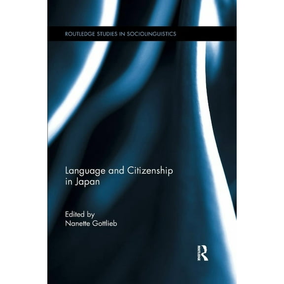 Routledge Studies in Sociolinguistics Language and Citizenship in Japan, (Paperback)