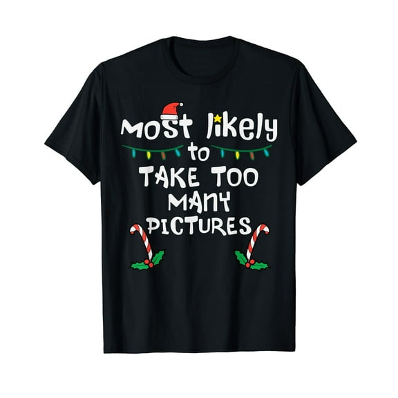 Most Likely Take Pictures Christmas Xmas Family Matching Mom T-Shirt