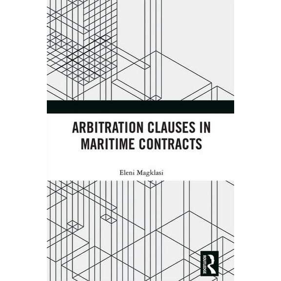 Arbitration Clauses in Maritime Contracts, (Hardcover)