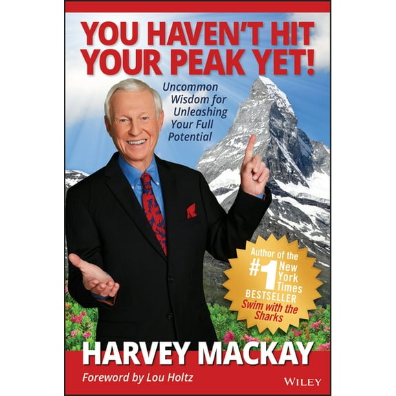 You Haven't Hit Your Peak Yet!: Uncommon Wisdom for Unleashing Your Full Potential, (Hardcover)