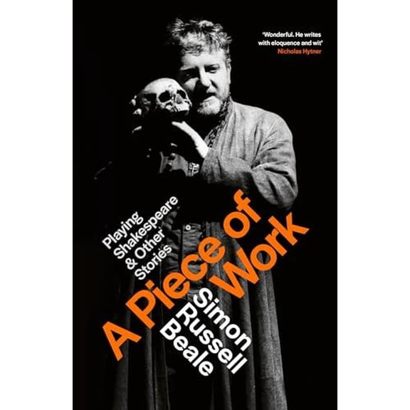 Pre-Owned A Piece of Work: Playing Shakespeare and Other Stories (Hardcover) by Simon Russell Beale