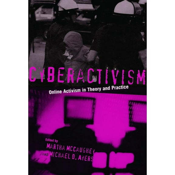 Cyberactivism: Online Activism in Theory and Practice, (Paperback)