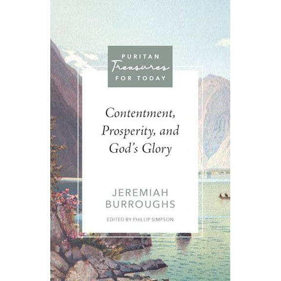 Pre-Owned Contentment, Prosperity, and God's Glory (Paperback) 1601782322 9781601782328