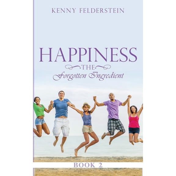 Happiness The Forgotten Ingredient Book 2 (Paperback)
