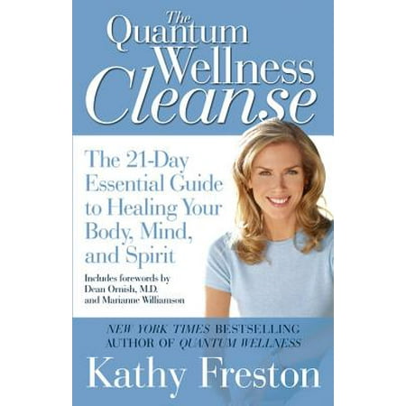 Quantum Wellness Cleanse : The 21-Day Essential Guide to Healing Your Mind, Body and (The Best Way To Cleanse Your Body)