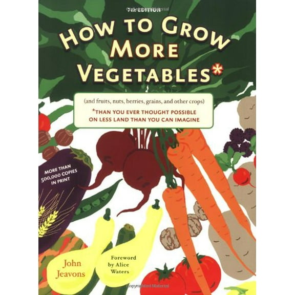 Pre-Owned How to Grow More Vegetables: And Fruits, Nuts, Berries, Grains, and Other Crops Than You Can Imagine Paperback