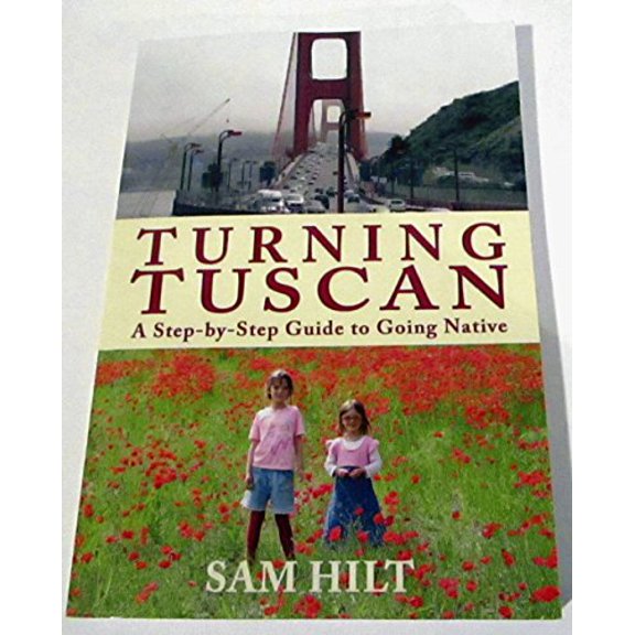 Pre-Owned Turning Tuscan: A Step-by-Step Guide to Going Native (Paperback) 098514792X 9780985147921