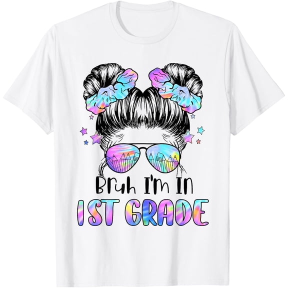 Girls Bruh I'M In 1St Grade First Day Of School First Grade T-Shirt Size S-5XL