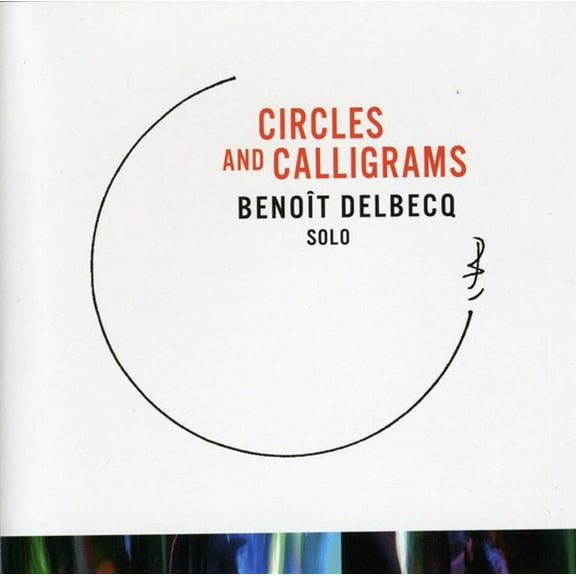 Benoît Delbecq - CIRCLES and CALLIGRAMS - Jazz - CD