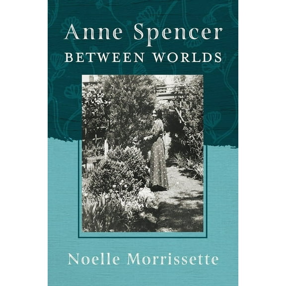 New Southern Studies Anne Spencer Between Worlds, (Paperback)