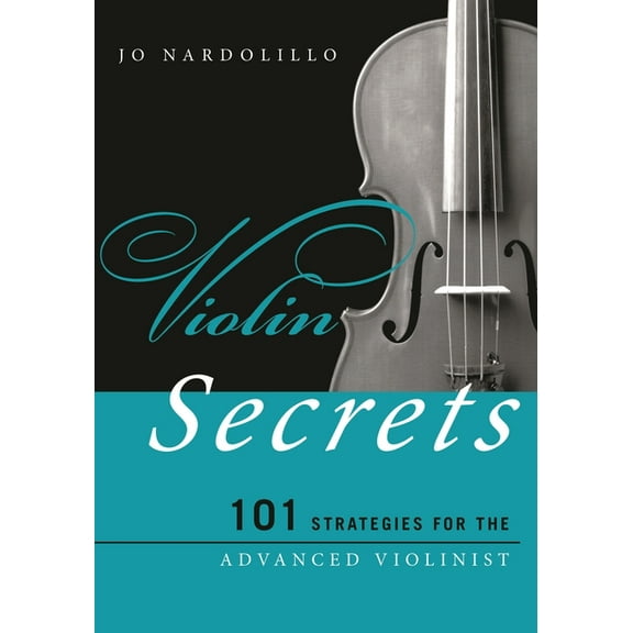 Music Secrets for the Advanced Musician Violin Secrets: 101 Strategies for the Advanced Violinist, (Paperback)