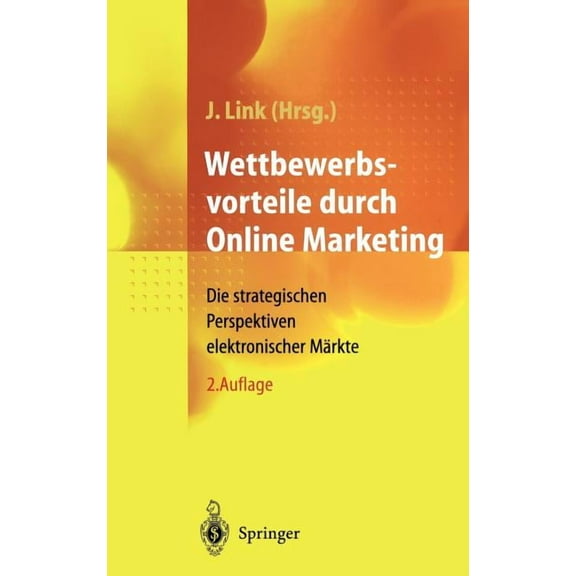 Wettbewerbsvorteile Durch Online Marketing: Die Strategischen Perspektiven Elektronischer Märkte, (Hardcover)