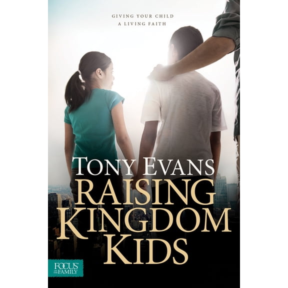 Raising Kingdom Kids: Giving Your Child a Living Faith
