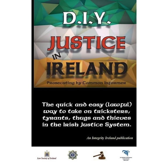 D.I.Y. JUSTICE IN IRELAND - Prosecuting by Common Informer (Paperback)