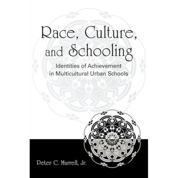 Pre-Owned Race, Culture, and Schooling: Identities of Achievement in Multicultural Urban Schools Paperback