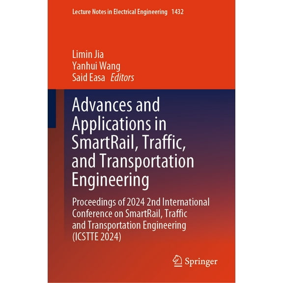 Lecture Notes in Electrical Engineering Advances and Applications in Smartrail, Traffic, and Transportation Engineering: Proceedings of 2024 2nd International C, Book 1432, (Hardcover)