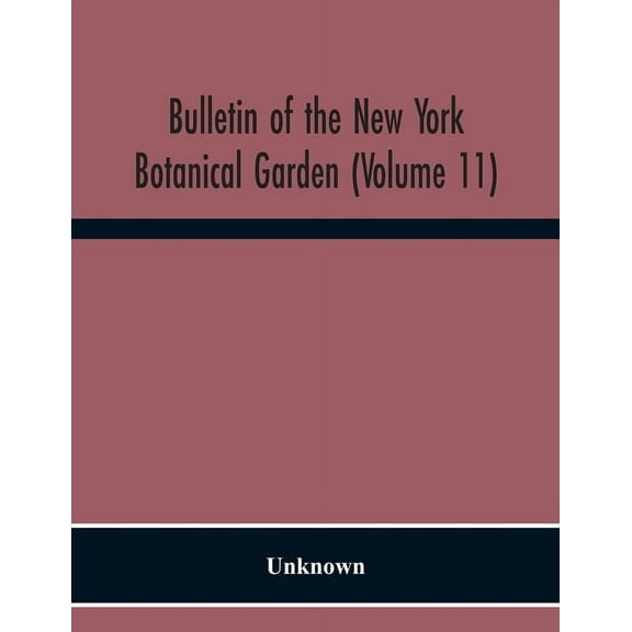 Bulletin Of The New York Botanical Garden (Volume 11), (Paperback)