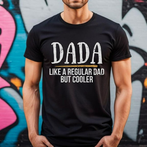 Dada Like A Regular Dad But Cooler, Dada Shirt, Daddy Shirt, Father'S Day Shirt, Best Dad Shirt, Gift For Dad, Grandpa Shirt, Cool Dad, Papa Shirt