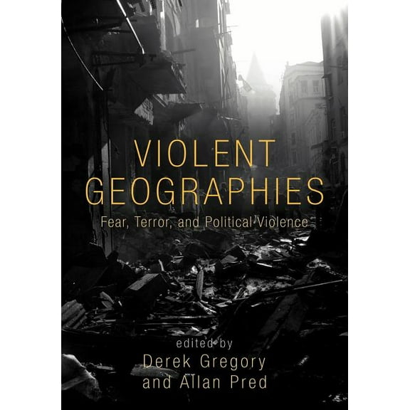 Violent Geographies: Fear, Terror, and Political Violence, (Paperback)