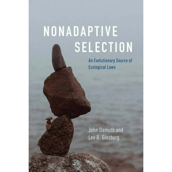 Nonadaptive Selection : An Evolutionary Source of Ecological Laws (Hardcover)