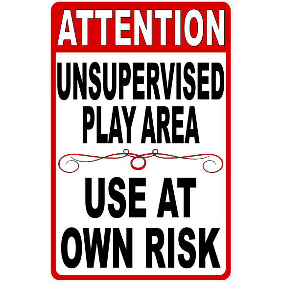 Attention Unsupervised Play Area Use at Own Risk Sign
