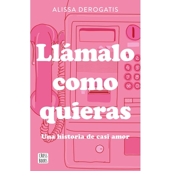 LlÃ¡malo Como Quieras: Una Historia de Casi Amor / Call It Whatever You Want, (Paperback)