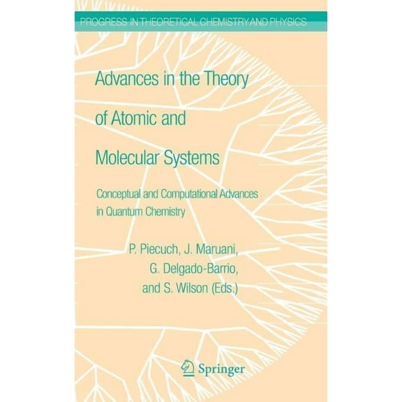 Progress in Theoretical Chemistry and Ph Advances in the Theory of Atomic and Molecular Systems: Conceptual and Computational Advances in Quantum Chemistry, Book 19, (Hardcover)