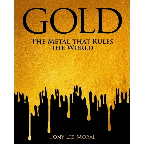 Gold: The Metal That Rules the World, (Hardcover)