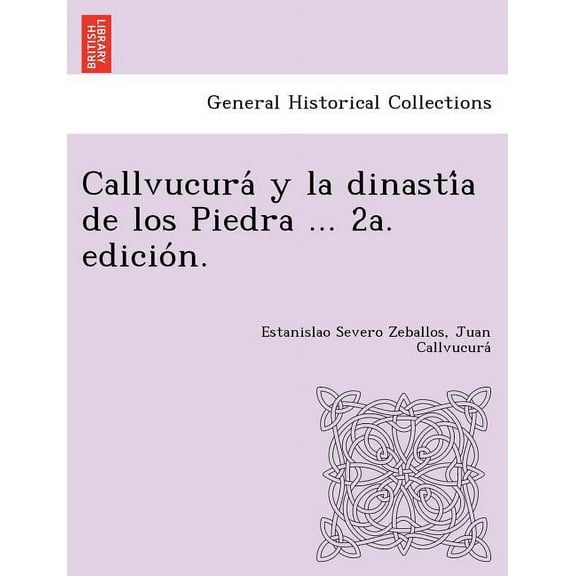 Callvucurá y la dinastía de los Piedra ... 2a. edición. (Paperback)