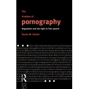 The Problem of Pornography: Regulation and the Right to Free Speech, (Hardcover)