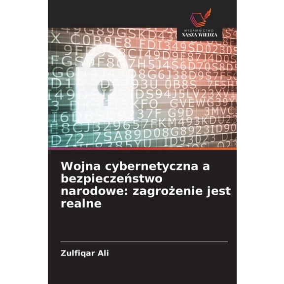 Wojna cybernetyczna a bezpieczeństwo narodowe: zagrożenie jest realne, (Paperback)